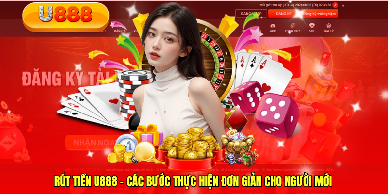 Rút tiền U888 – Các Bước Thực Hiện Đơn Giản Cho Người Mới