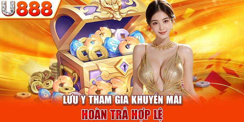 Lưu ý tham gia khuyến mãi hoàn trả hợp lệ