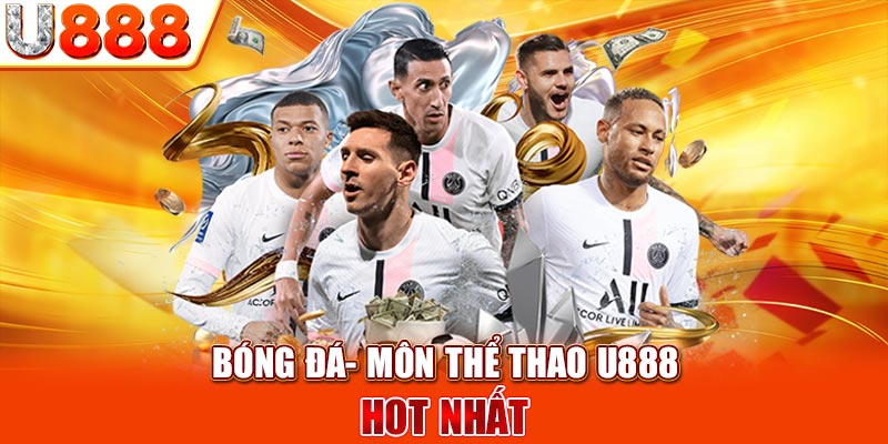 Bóng đá- môn thể thao U888 hot nhất 