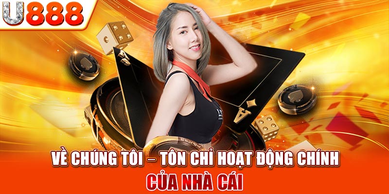 Về chúng tôi - Tôn chỉ hoạt động chính của nhà cái