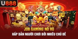 JDB gaming nổ hũ hấp dẫn người chơi bởi nhiều chủ đề