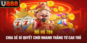 Nổ Hũ 789 - Chia Sẻ Bí Quyết Chơi Nhanh Thắng Từ Cao Thủ