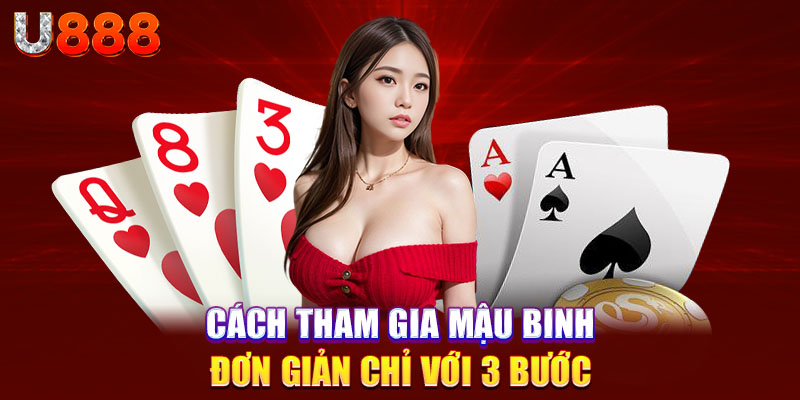 Cách tham gia mậu binh đơn giản chỉ  với 3 bước